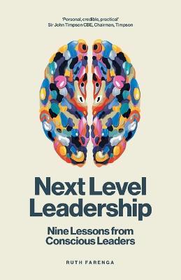 Next Level Leadership: 9 lessons from conscious leaders - Ruth Farenga - cover