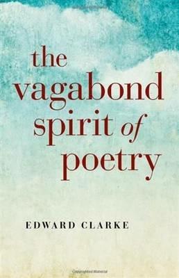 Vagabond Spirit of Poetry, The - Edward Clarke - cover