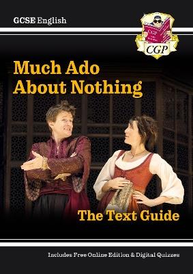 GCSE English Shakespeare Text Guide - Much Ado About Nothing includes Online Edition & Quizzes - CGP Books - cover