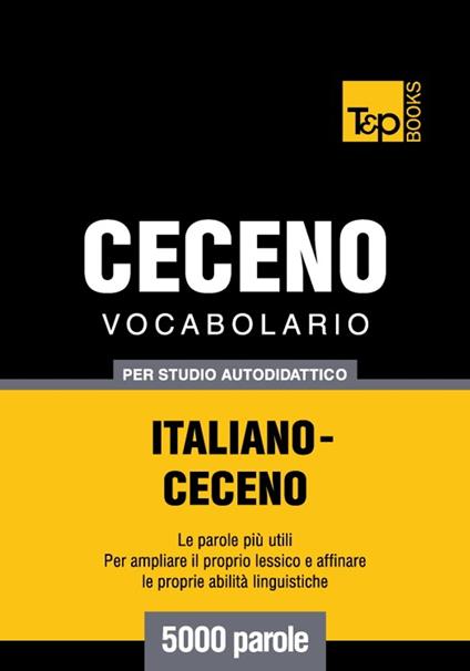 Vocabolario Italiano-Ceceno per studio autodidattico - 5000 parole - Andrey Taranov - ebook