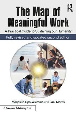 The Map of Meaningful Work (2e): A Practical Guide to Sustaining our Humanity - Marjolein Lips-Wiersma,Lani Morris - cover