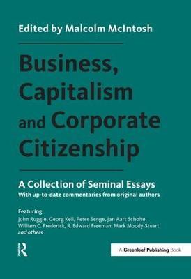 Business, Capitalism and Corporate Citizenship: A Collection of Seminal Essays - cover