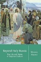 Beyond Holy Russia: The Life and Times of Stephen Graham - Michael Hughes - cover