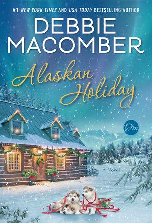 Alaskan Holiday: A Christmas Novel - Debbie Macomber - cover