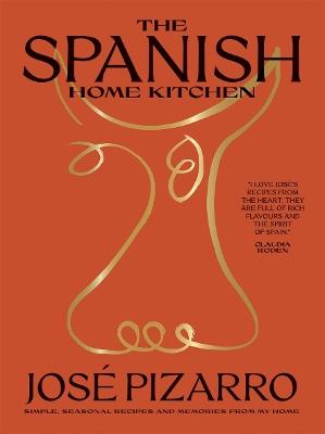 The Spanish Home Kitchen: Simple, Seasonal Recipes and Memories from My Home - José Pizarro - cover