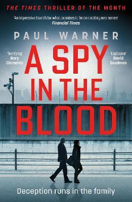 A Spy in the Blood: For fans of Slow Horses and Damascus Station, a gripping espionage thriller - Paul Warner - cover