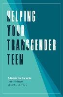 Helping Your Transgender Teen, 2nd Edition: A Guide for Parents - Irwin Krieger - cover