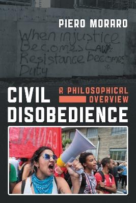 Civil Disobedience: A Philosophical Overview - Piero Moraro - cover