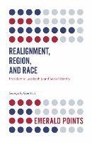 Realignment, Region, and Race: Presidential Leadership and Social Identity - George R. Goethals - cover