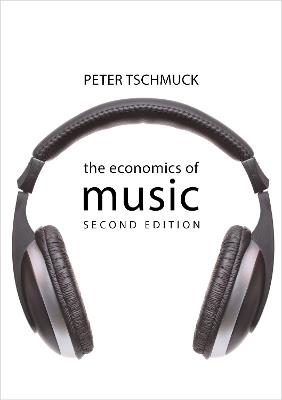 The Economics of Music - Peter Tschmuck - cover