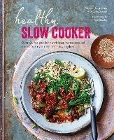 Healthy Slow Cooker: Over 60 Recipes for Nutritious, Home-Cooked Meals from Your Electric Slow Cooker - Nicola Graimes - cover