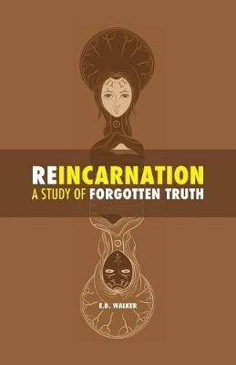 Reincarnation: a Study of Forgotten Truth - Edward Dwight Walker - cover
