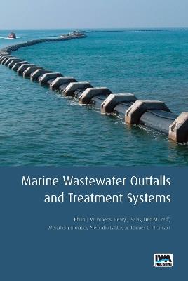Marine Wastewater Outfalls and Treatment Systems - Philip J. W. Roberts,Henry J. Salas,Fred M. Reiff - cover