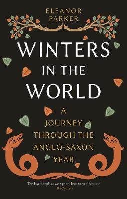 Winters in the World: A Journey through the Anglo-Saxon Year - Eleanor Parker - cover