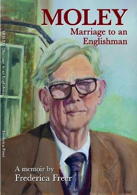 Moley: Marriage to an Englishman - Frederica Freer - cover