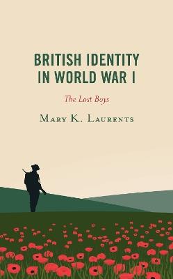 British Identity in World War I: The Lost Boys - Mary K. Laurents - cover