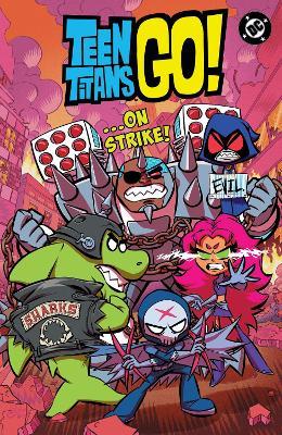 Teen Titans Go! …On Strike! - Sholly Fisch,Amanda Deibert - cover