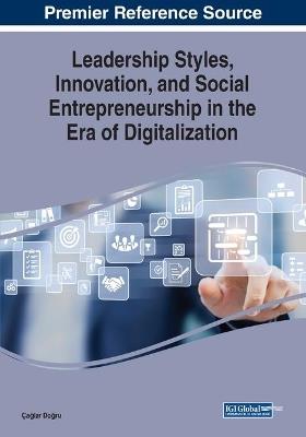 Leadership Styles, Innovation, and Social Entrepreneurship in the Era of Digitalization - cover