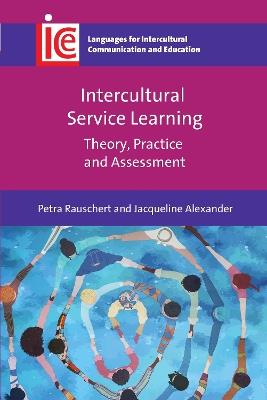 Intercultural Service Learning: Theory, Practice and Assessment - Petra Rauschert,Jacqueline Alexander - cover