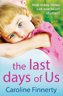 The Last Days of Us: An unputdownable, emotional Irish family drama - Caroline Finnerty - cover