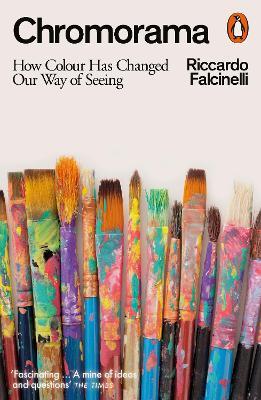 Chromorama: How Colour Changed Our Way of Seeing - Riccardo Falcinelli - cover