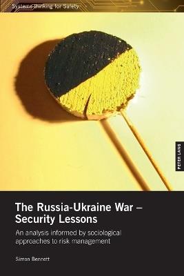 The Russia-Ukraine War – Security Lessons: An analysis informed by sociological approaches to risk management - Simon Bennett - cover