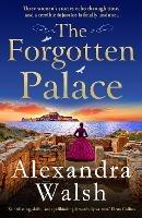 The Forgotten Palace: A BRAND NEW unforgettable timeslip novel from Alexandra Walsh for 2023 - Alexandra Walsh - cover