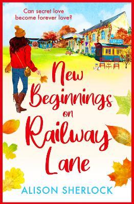 New Beginnings on Railway Lane: A BRAND NEW uplifting rural romantic read from Alison Sherlock for summer 2023 - Alison Sherlock - cover
