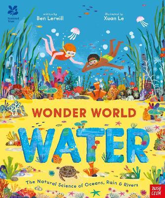 National Trust: Wonder World: Water: The Natural Science of Rain, Rivers and Oceans - Ben Lerwill - cover