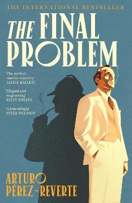 The Final Problem: The quarter-of-a-million-copy bestselling murder mystery inspired by Sherlock Holmes and Agatha Christie - Arturo Pérez-Reverte - cover