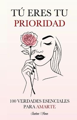 Tú Eres tu Prioridad: 100 Verdades Esenciales para Amarte - Jaden Finn - cover