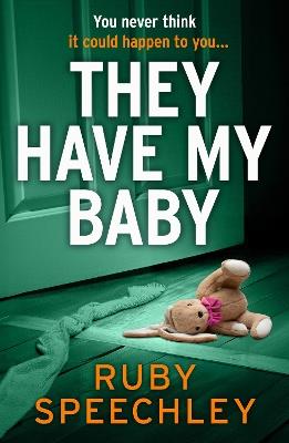 They Have My Baby: A BRAND NEW edge-of-your-seat thriller of obsession, deception and dark secrets for 2026 - Ruby Speechley - cover