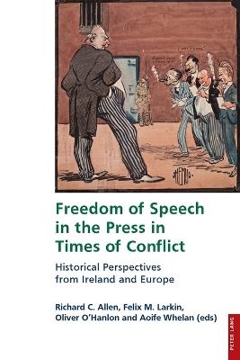 Freedom of Speech in the Press in Times of Conflict: Historical Perspectives from Ireland and Europe - cover