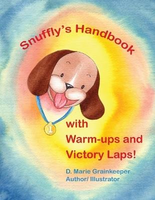 Snuffly's Handbook with Warm-ips and Victory Laps! - D Marie Grainkeeper - cover