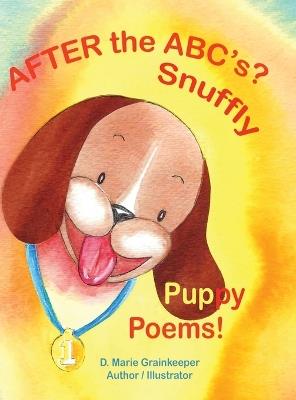 After the ABC's? Snuffly Puppy Poems! - D Marie Grainkeeper - cover