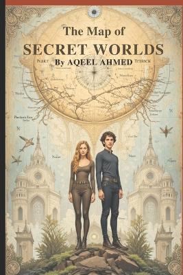 The Map of Secret Worlds - Aqeel Ahmed - cover