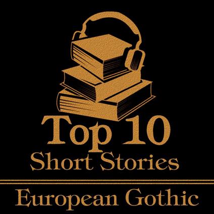 Top 10 Short Stories, The - European Gothic