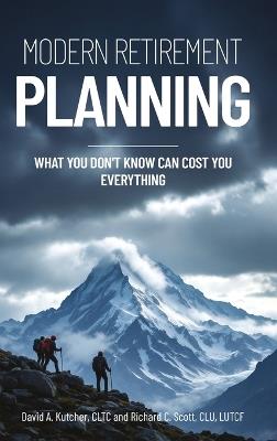 Modern Retirement Planning - David A Kutcher Cltc,Lutcf Richard C Scott Clu - cover