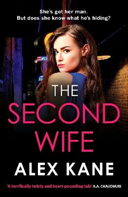 The Second Wife: A pulse-pounding crime thriller that will keep you on the edge of your seat - Alex Kane - cover