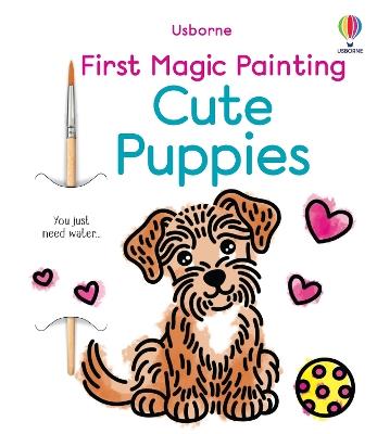 First Magic Painting Cute Puppies - Abigail Wheatley - cover