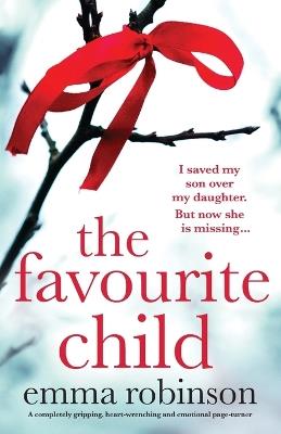 The Favourite Child: A completely gripping, heart-wrenching and emotional page-turner - Emma Robinson - cover