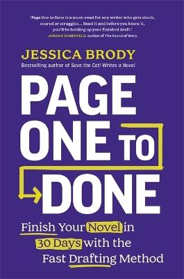 Page One to Done: Finish Your Novel in 30 Days with the Fast Drafting Method - Jessica Brody - cover