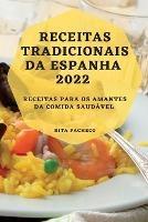 Receitas Tradicionais Da Espanha 2022: Receitas Para OS Amantes Da Comida Saudavel - Rita Pacheco - cover