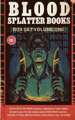 Blood Splatter Books Box Set Volume 1 - Rick Wood - cover
