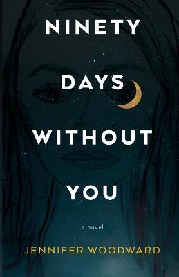 Ninety Days Without You - Jennifer Woodward - cover