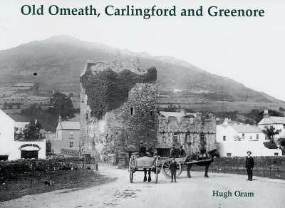 Old Omeath, Carlingford and Greenore - Hugh Oram - cover