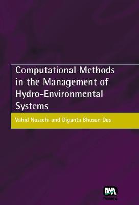 Computational Methods in the Management of Hydro-Environmental Systems - V. Nassehi,D. B. Das - cover