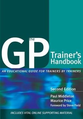 The GP Trainer's Handbook: An Educational Guide for Trainers by Trainers - Paul Middleton,Maurice Price - cover