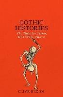 Gothic Histories: The Taste for Terror, 1764 to the Present - Clive Bloom - cover