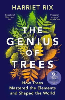 The Genius of Trees: How trees mastered the elements and shaped the world - Harriet Rix - cover